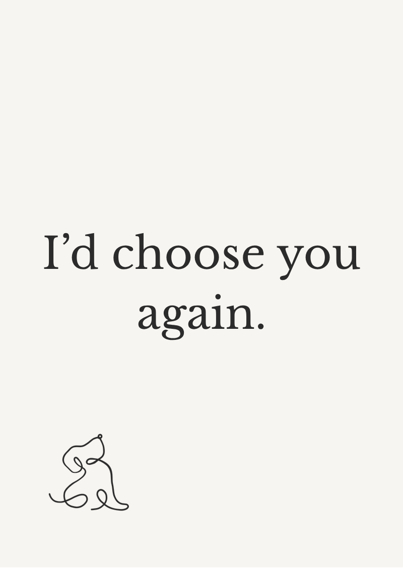 Card: I'd choose you again.
