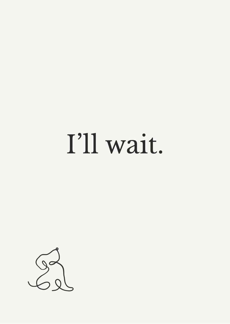Card: I'll wait.